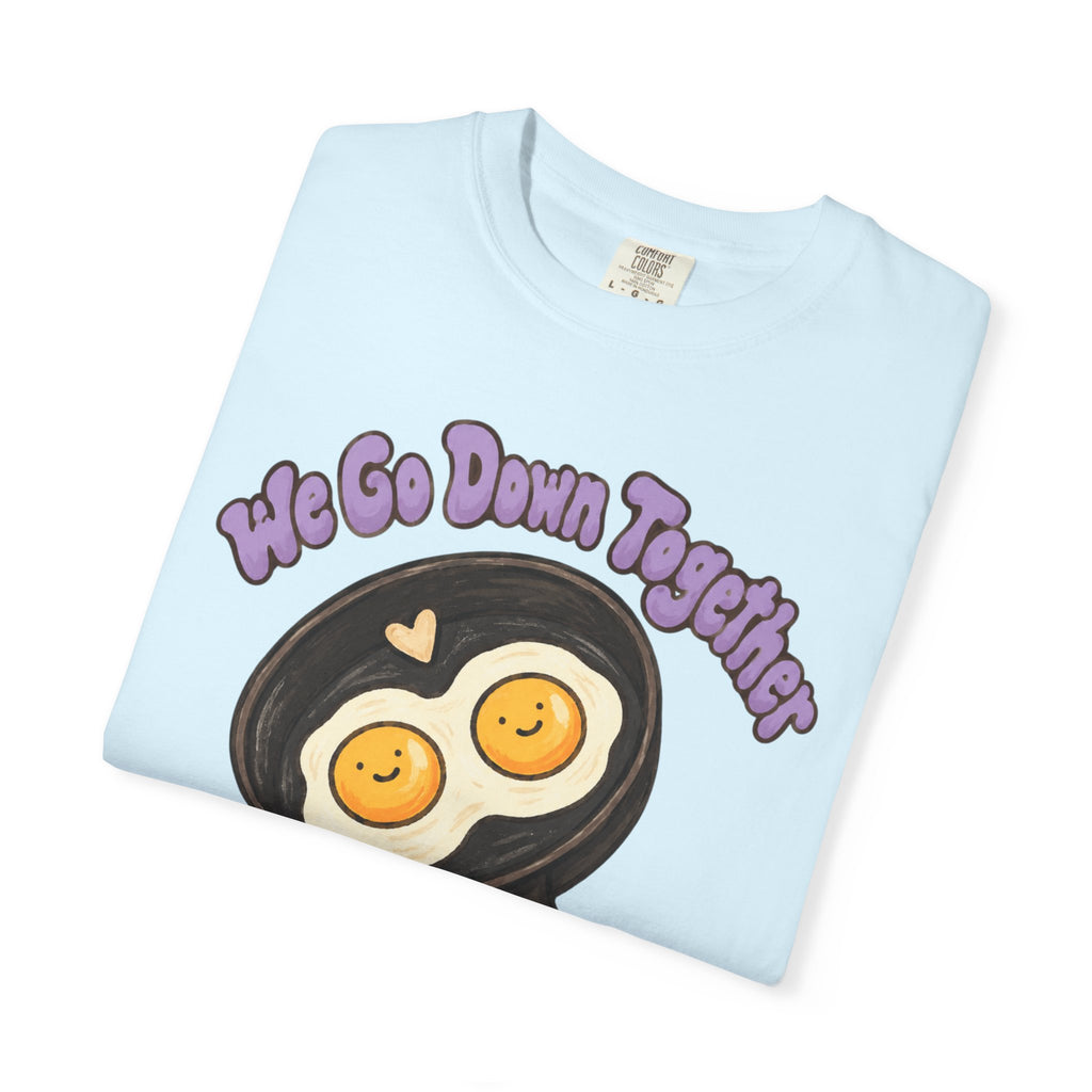 ''We Go Down Together'' besties t-shirt